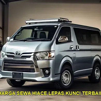 harga sewa hiace lepas kunci terbaik